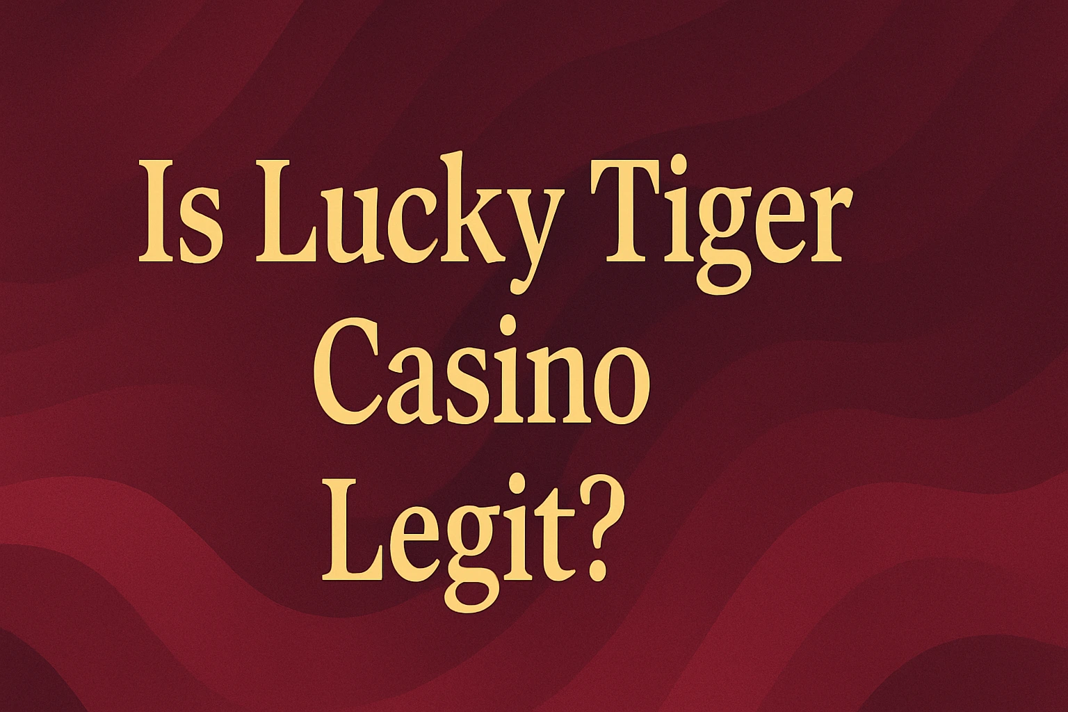 Is Lucky Tiger Casino Legit?