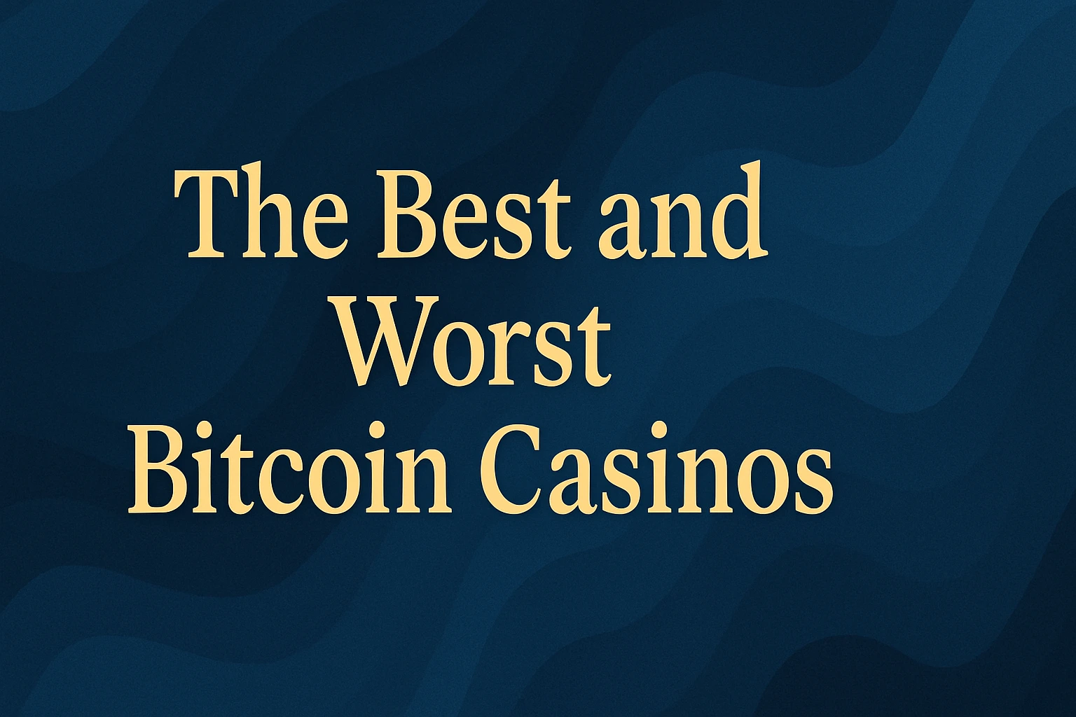 Bitcoin Casino Reviews: The Best and Worst Bitcoin Casinos